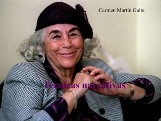 Carmen Martín GaiteTécnicas narrativas