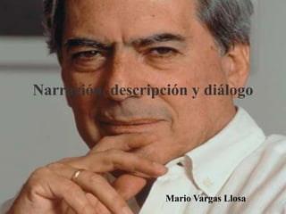 Narración, descripción y diálogo Mario Vargas Llosa 