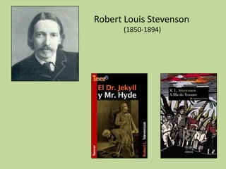 Robert Louis Stevenson
      (1850-1894)
 