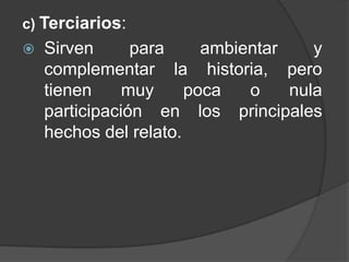 Principales: La historia  gira en torno a ellos. Viven directamente el conflicto.