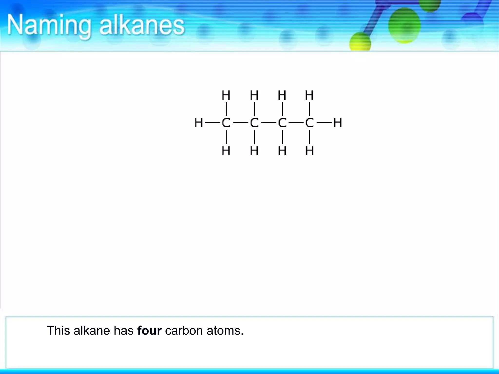This alkane has four carbon atoms.
 