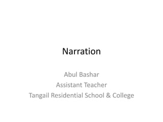 Narration
Abul Bashar
Assistant Teacher
Tangail Residential School & College
 