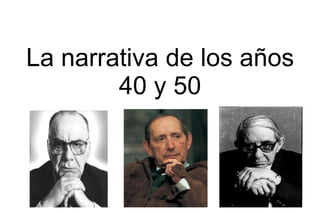 La narrativa de los años 40 y 50 