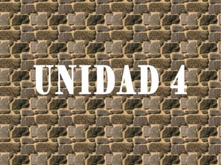 UNIDAD 4
 