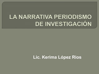 Lic. Kerima López Rios
 