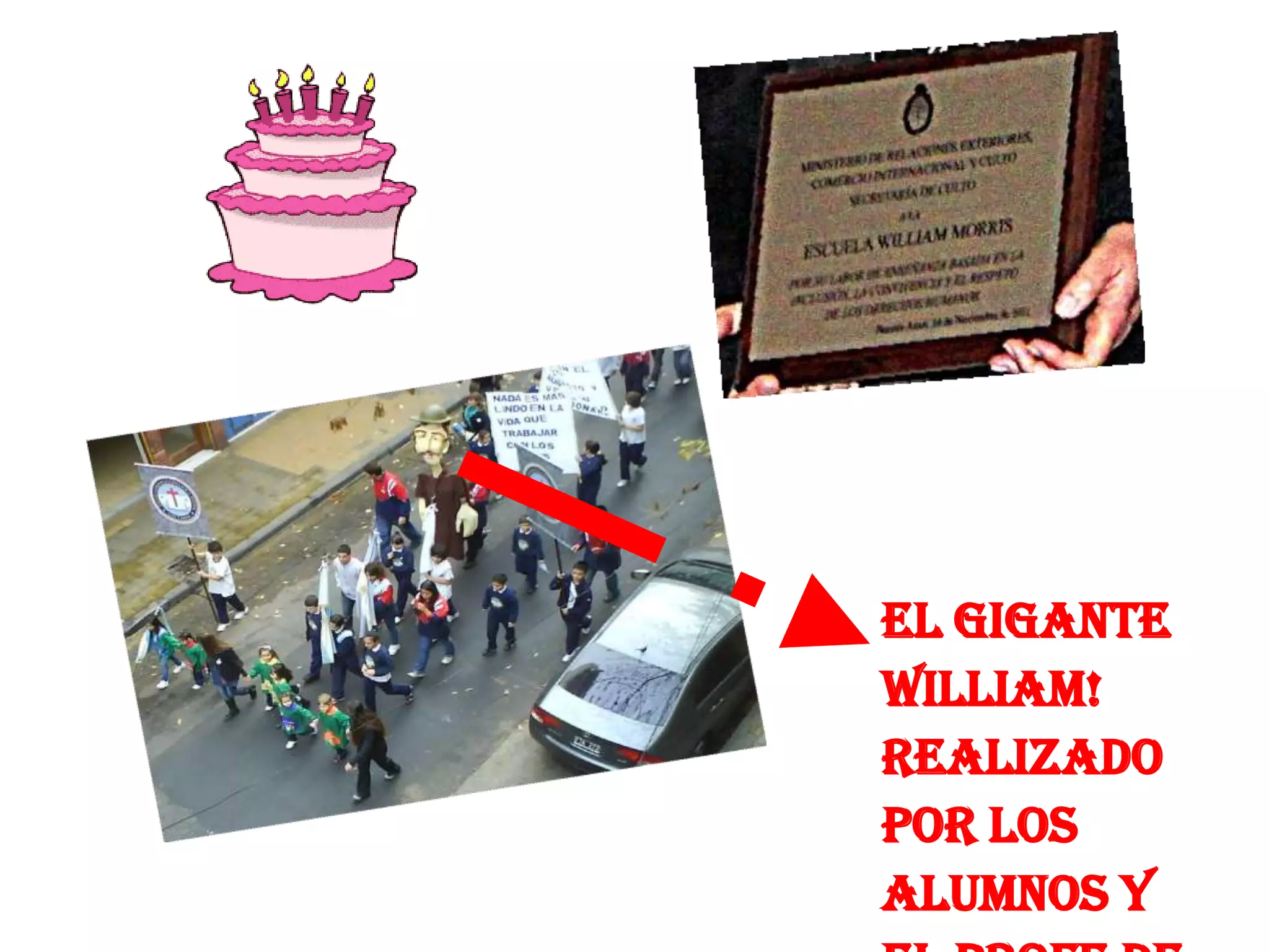 El gigante
William!
Realizado
por los
alumnos y