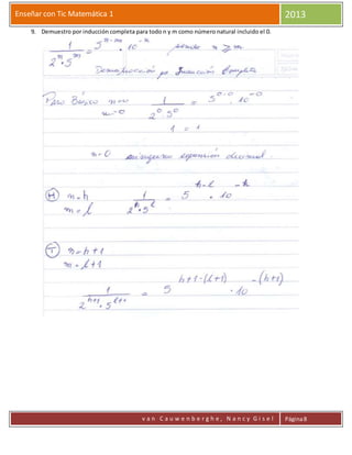 Enseñar con Tic Matemática 1 2013
v a n C a u w e n b e r g h e , N a n c y G i s e l Página8
9. Demuestro por inducción completa para todo n y m como número natural incluido el 0.
 