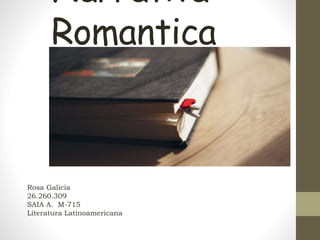 Narrativa
Romantica
Rosa Galicia
26.260.309
SAIA A. M-715
Literatura Latinoamericana
 