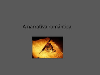A narrativa romántica
 