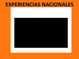 EXPERIENCIAS NACIONALES
 