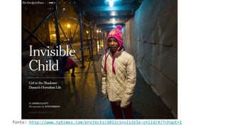 fonte: http://www.nytimes.com/projects/2013/invisible-child/#/?chapt=1
 