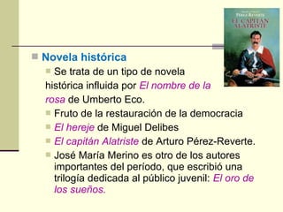  Novela histórica
 Se trata de un tipo de novela
histórica influida por El nombre de la
rosa de Umberto Eco.
 Fruto de ...