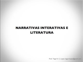 NARRATIVAS INTERATIVAS E LITERATURA