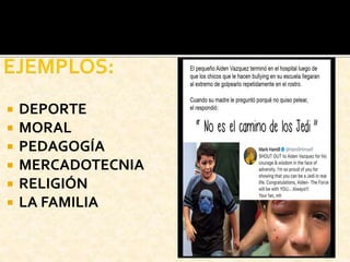  DEPORTE
 MORAL
 PEDAGOGÍA
 MERCADOTECNIA
 RELIGIÓN
 LA FAMILIA
 