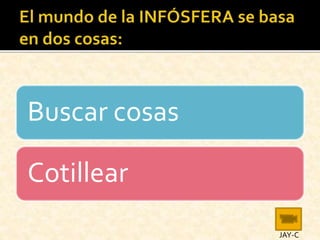 Buscar cosas
Cotillear
JAY-C
 