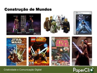 Construção de Mundos




Criatividade e Comunicação Digital
 