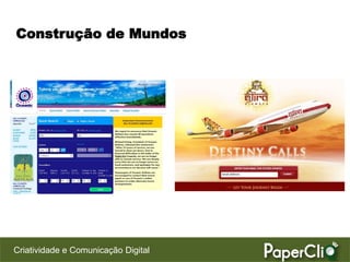 Construção de Mundos




Criatividade e Comunicação Digital
 