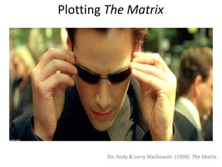Plotting The MatrixDir. Andy & Larry Wachowski. (1999). The Matrix.