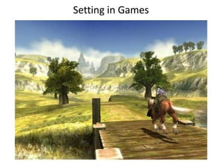 Setting in Games