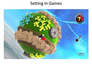 Setting in Games