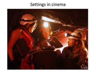 Settings in cinema