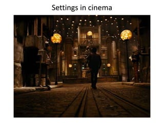 Settings in cinema
