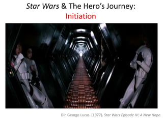 Star Wars & The Hero’s Journey:InitiationDir. George Lucas. (1977). Star Wars Episode IV: A New Hope.