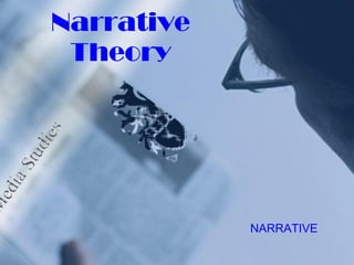Narrative Theory NARRATIVE 
