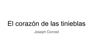 El corazón de las tinieblas
Joseph Conrad
 