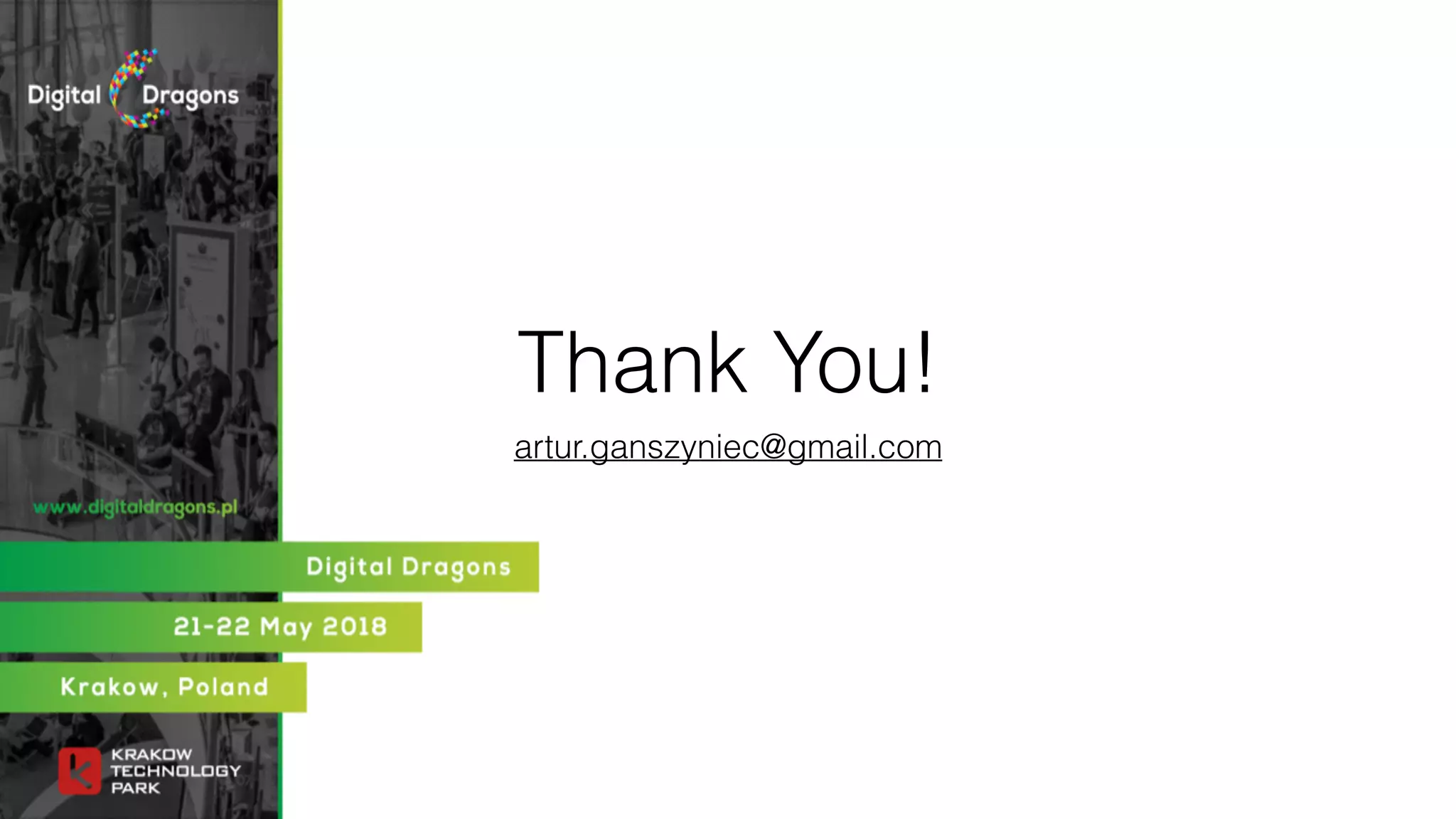 Thank You!
artur.ganszyniec@gmail.com
 