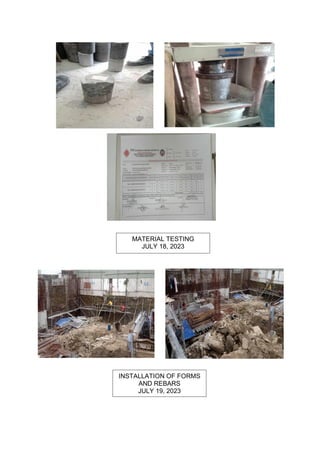 MATERIAL TESTING
JULY 18, 2023
INSTALLATION OF FORMS
AND REBARS
JULY 19, 2023
 