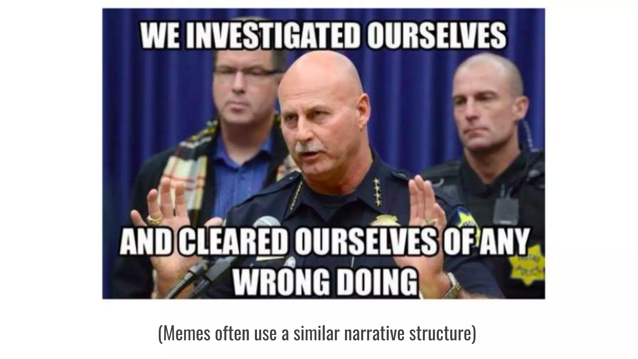 (Memes often use a similar narrative structure)
 