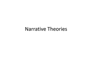 Narrative Theories
 