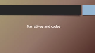Narratives and codes
 