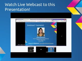 Watch Live Webcast to this
Presentation!
 