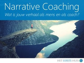 Narrative Coaching
Wat is jouw verhaal als mens en als coach?
 