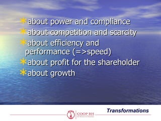 about power and compliance
about competition and scarcity
about efficiency and
 performance (=>speed)
about profit for...