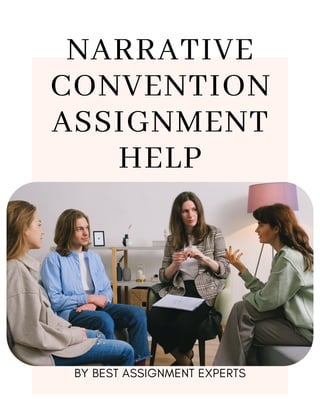 BY BEST ASSIGNMENT EXPERTS
NARRATIVE
CONVENTION
ASSIGNMENT
HELP
 