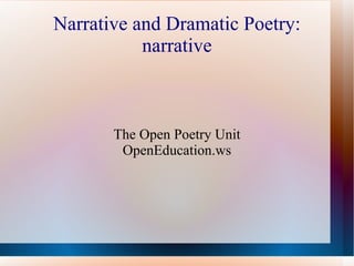 Narrative and Dramatic Poetry: narrative The Open Poetry Unit OpenEducation.ws 