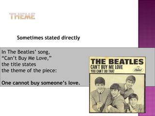 Sometimes stated directly

In The Beatles’ song,
“Can’t Buy Me Love,”
the title states
the theme of the piece:

One cannot buy someone’s love.
 