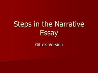 Steps in the Narrative Essay Gitte’s Version 