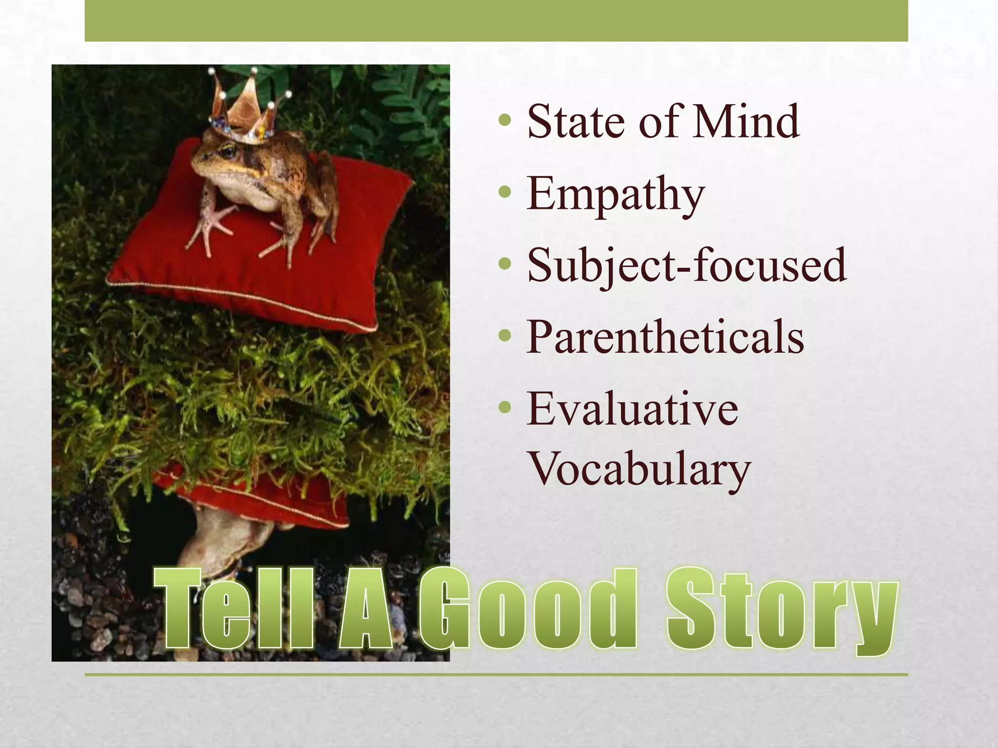 • State of Mind
• Empathy
• Subject-focused
• Parentheticals
• Evaluative
Vocabulary

 