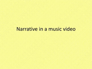 Narrative in a music video

 
