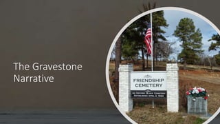 The Gravestone
Narrative
 