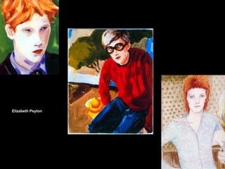 Elizabeth Peyton
 