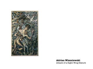 Adrian Wiszniewski
Attack of a Right Wing Nature
 