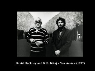 David Hockney and R.B. Kitaj - New Review (1977)
                                          59
 