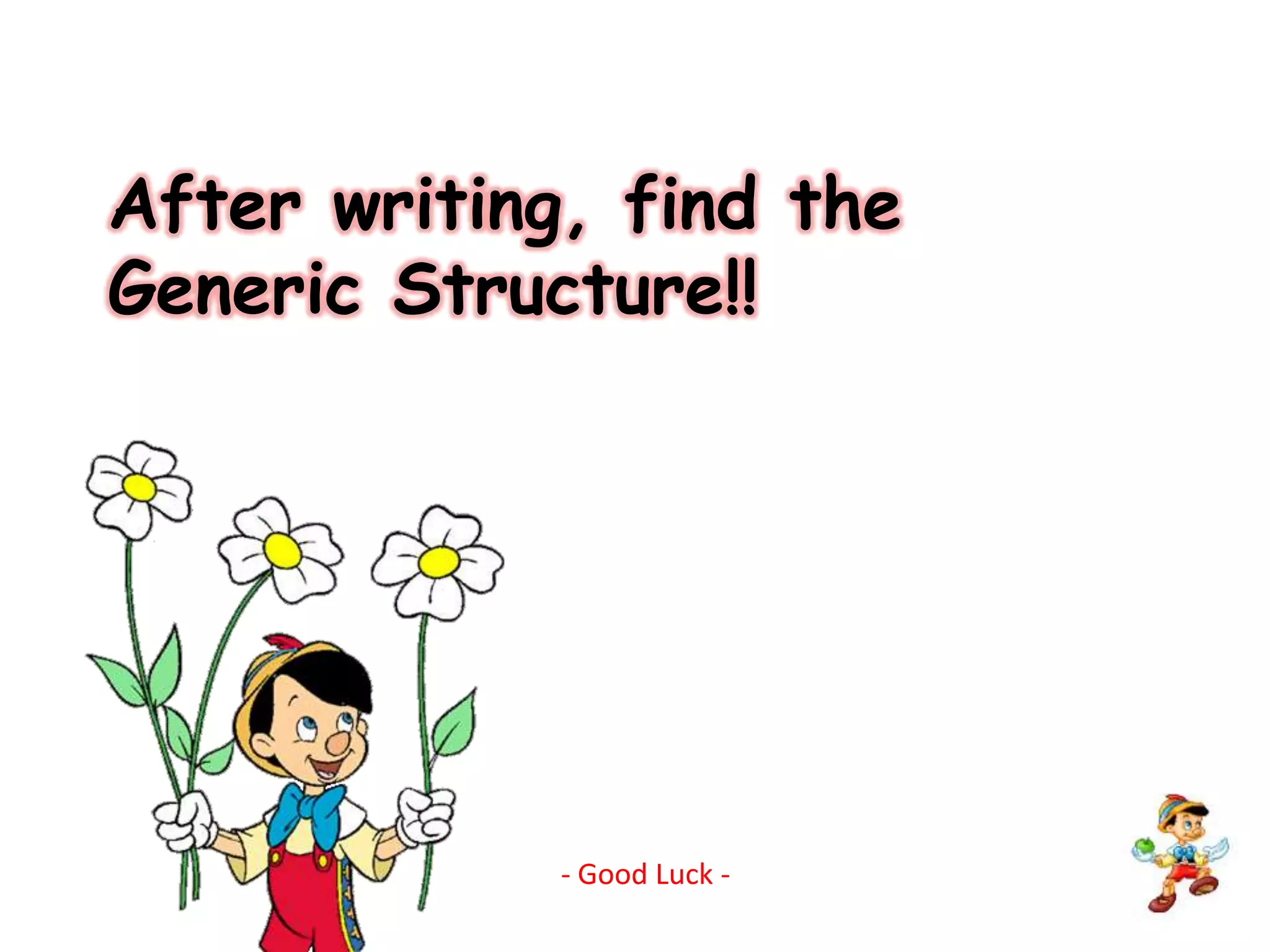 After writing, find the Generic Structure!!- Good Luck -