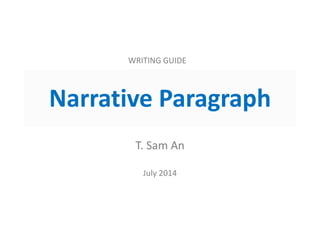 Narrative Paragraph
T. Sam An
July 2014
WRITING GUIDE
 