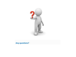 Any questions?
 